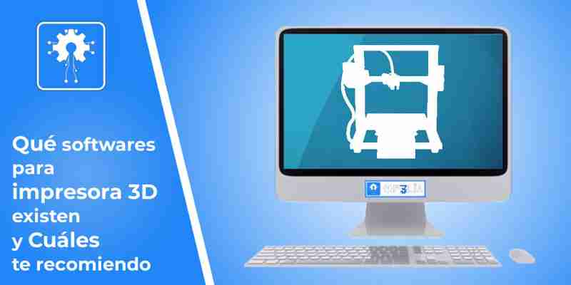 Qué Softwares para Impresora 3D existen y Cuáles te Recomiendo